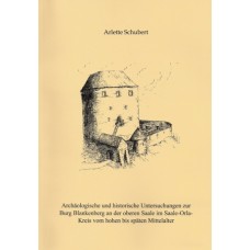 Band 05: Archäologische und historische Untersuchungen zur Burg Blankenberg an der oberen Saale im Saale-Orla-Kreis vom hohen bis späten Mittelalter